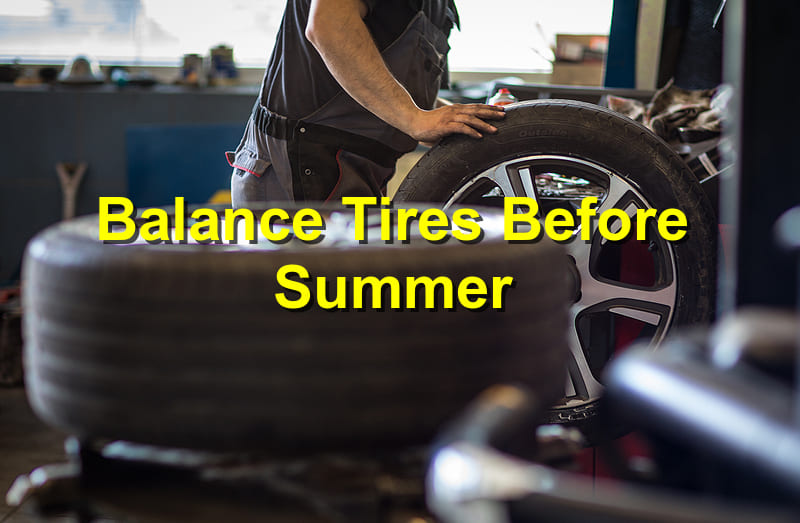 Balance Tires Before Long Summer